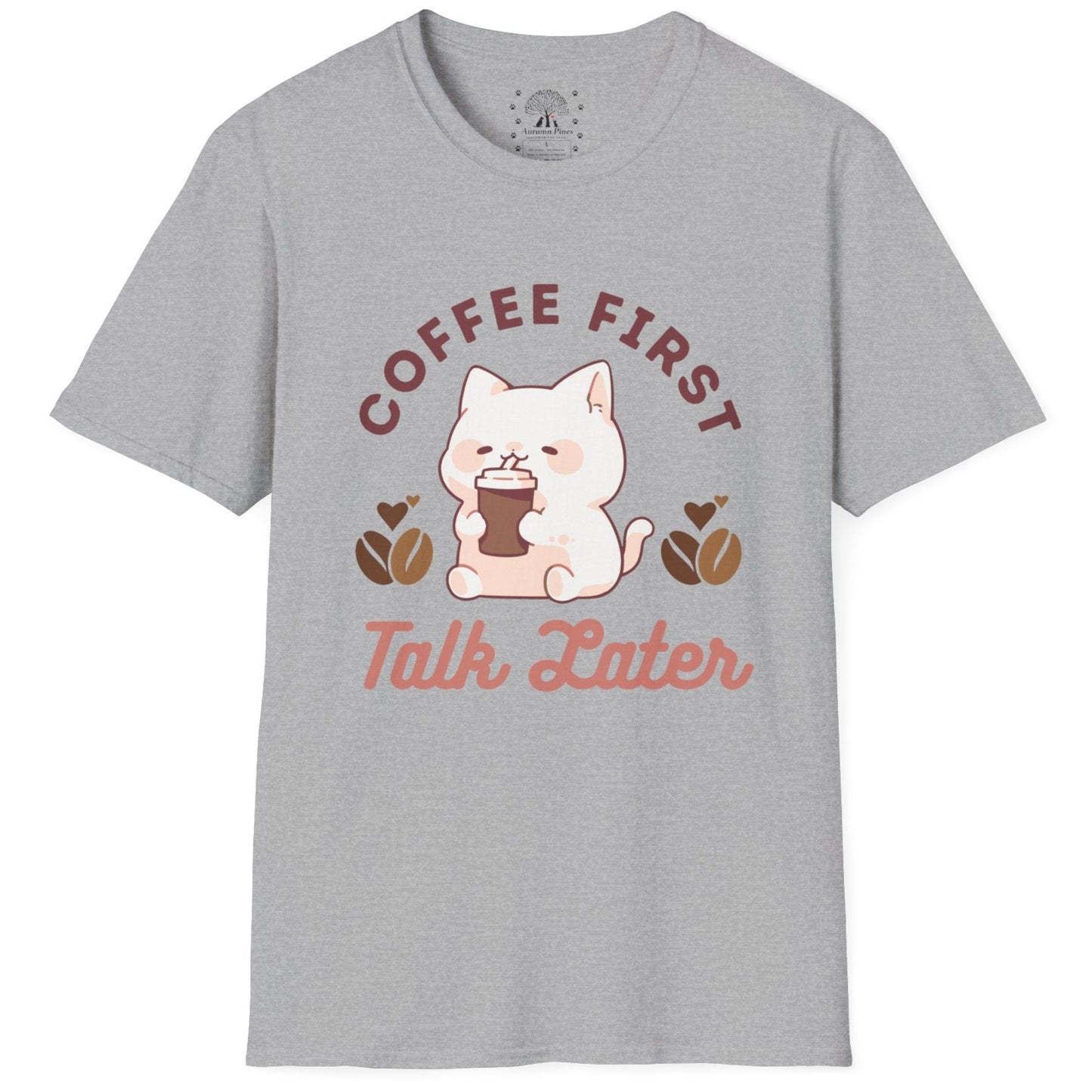 Coffee First Talk Later T-Shirt