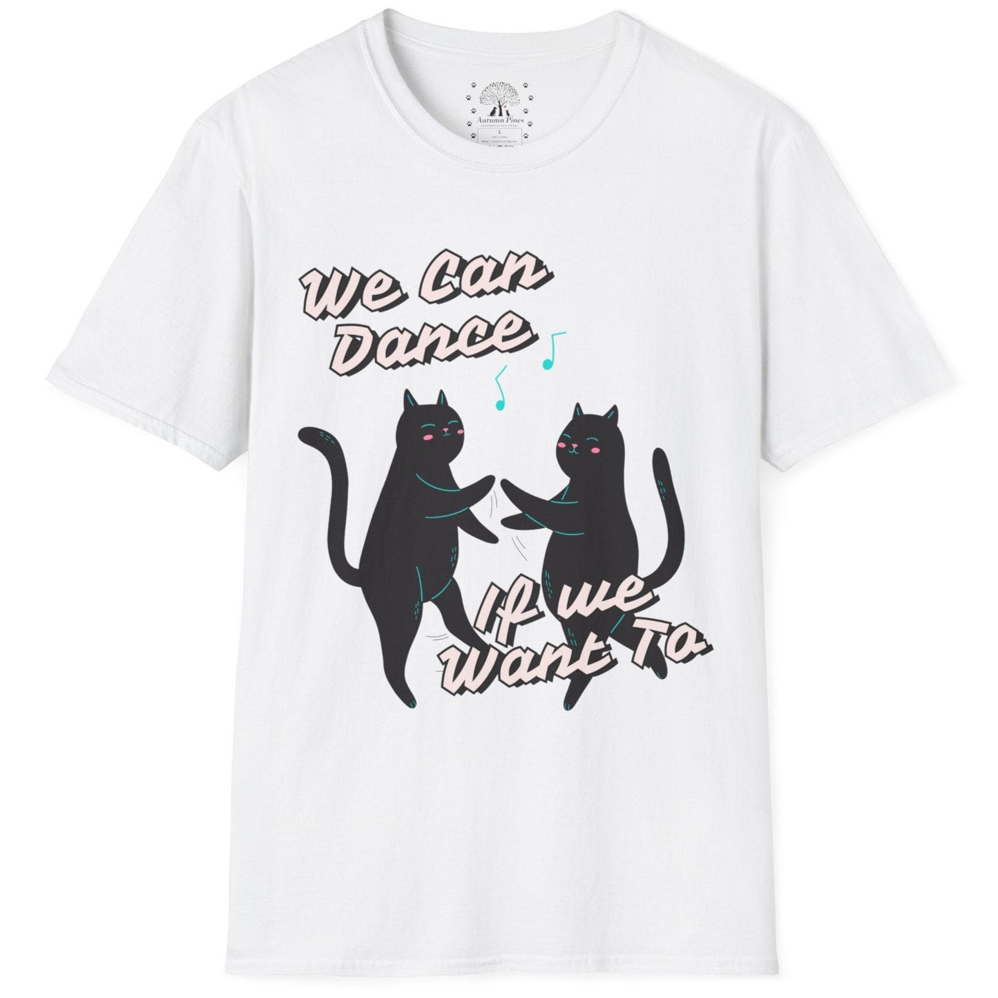 We Can Dance If We Want Too T-Shirt
