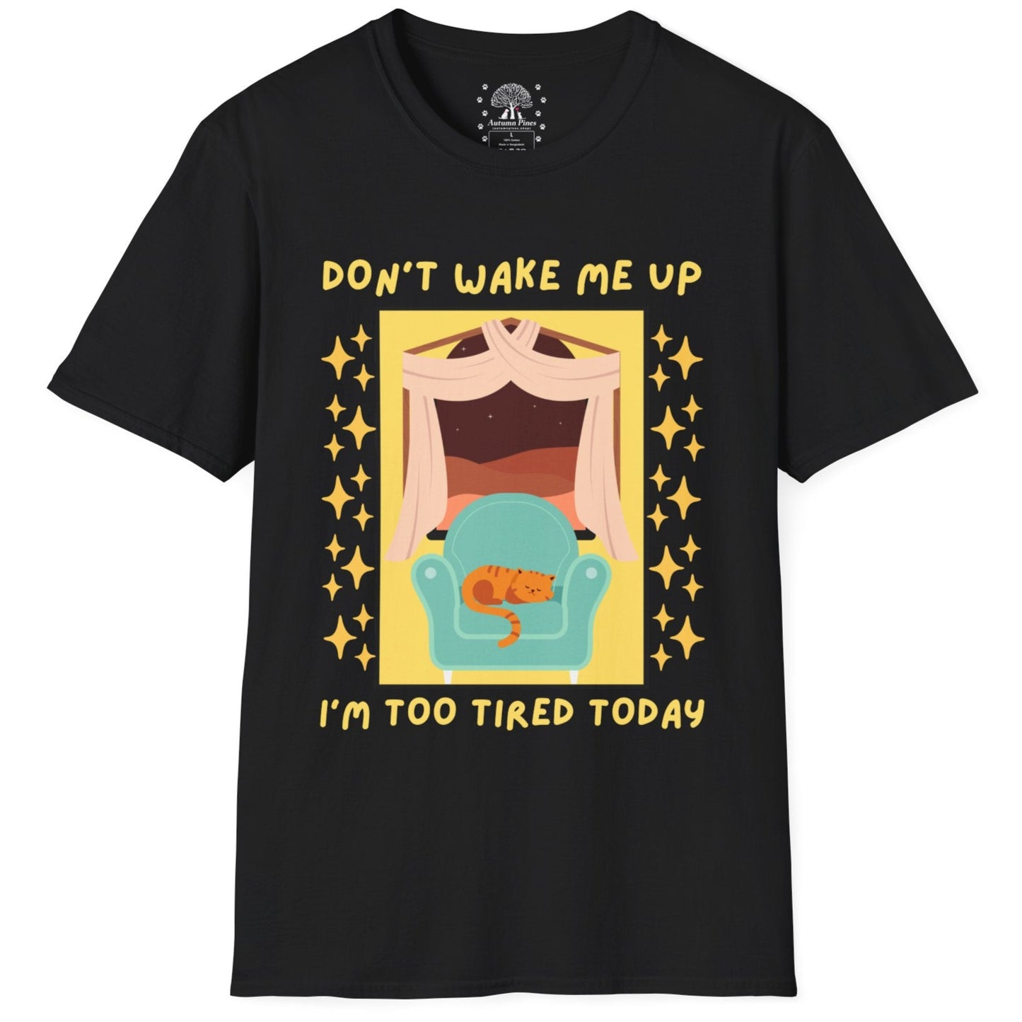 Don't Wake Me Up I'm Too Tired Today T-Shirt