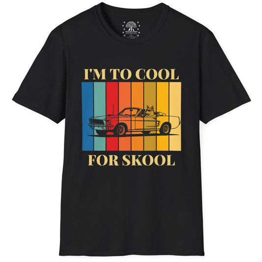 I'm To Cool For Skool T-Shirt