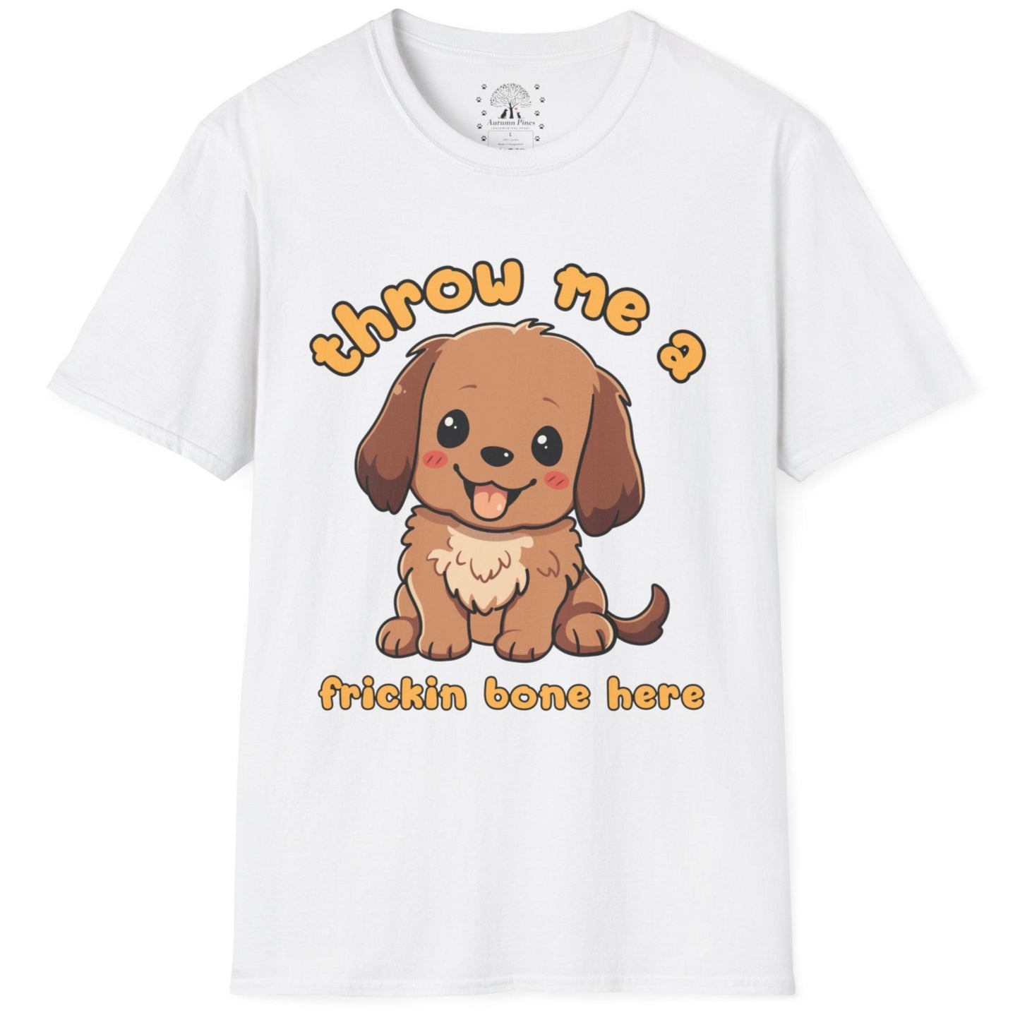 Throw Me A Frickin Bone Here T-Shirt