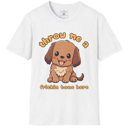 Throw Me A Frickin Bone Here T-Shirt