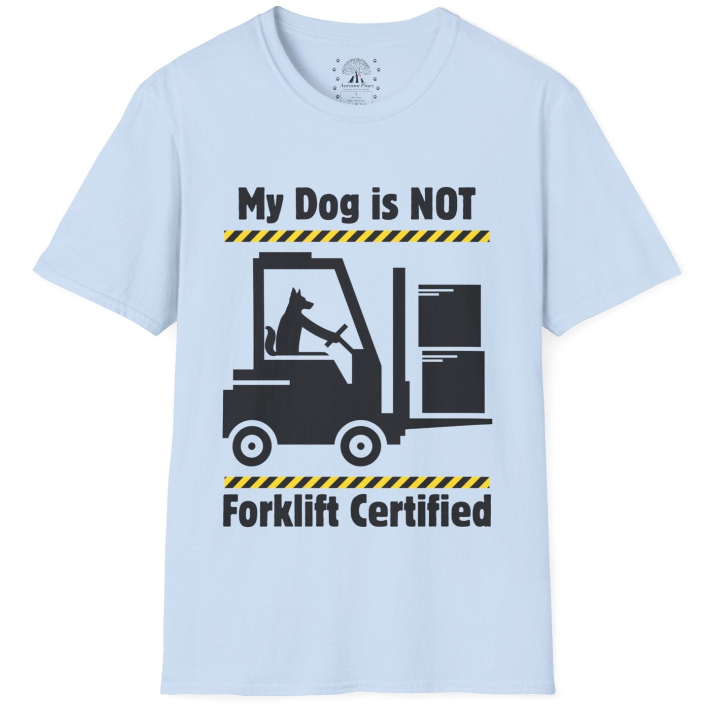 Not Forklift Certified Dog T-Shirt