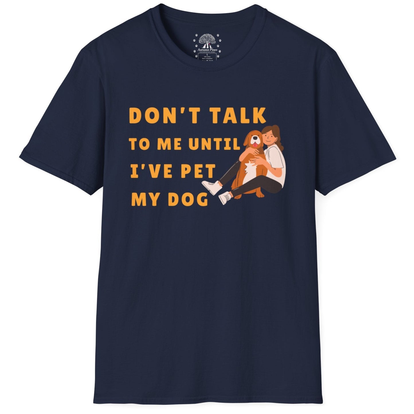 Don't Talk To Me, Until I've Pet My Dog T-Shirt