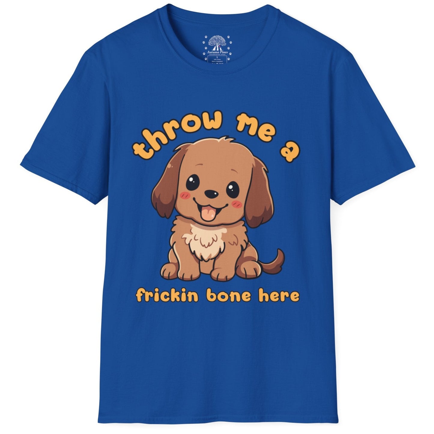 Throw Me A Frickin Bone Here T-Shirt