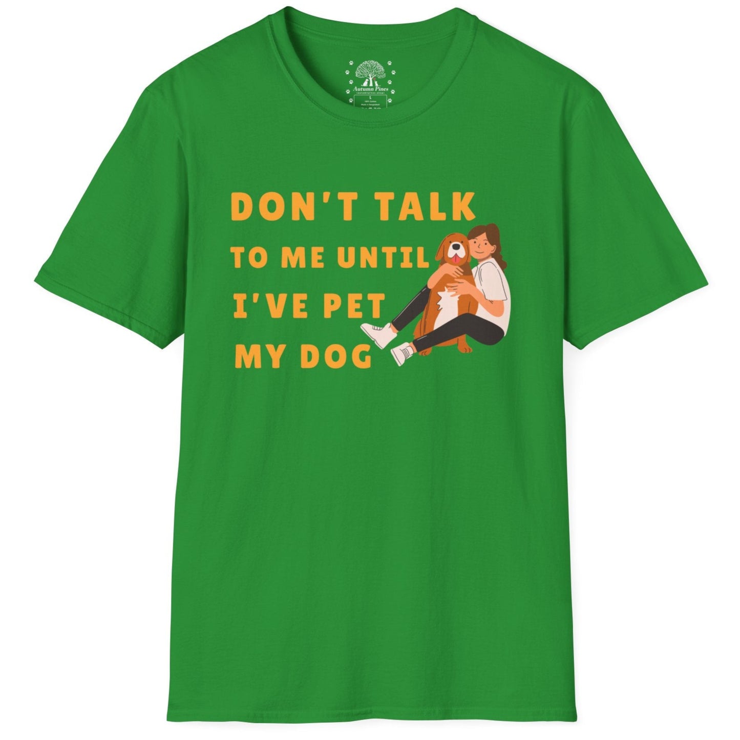 Don't Talk To Me, Until I've Pet My Dog T-Shirt