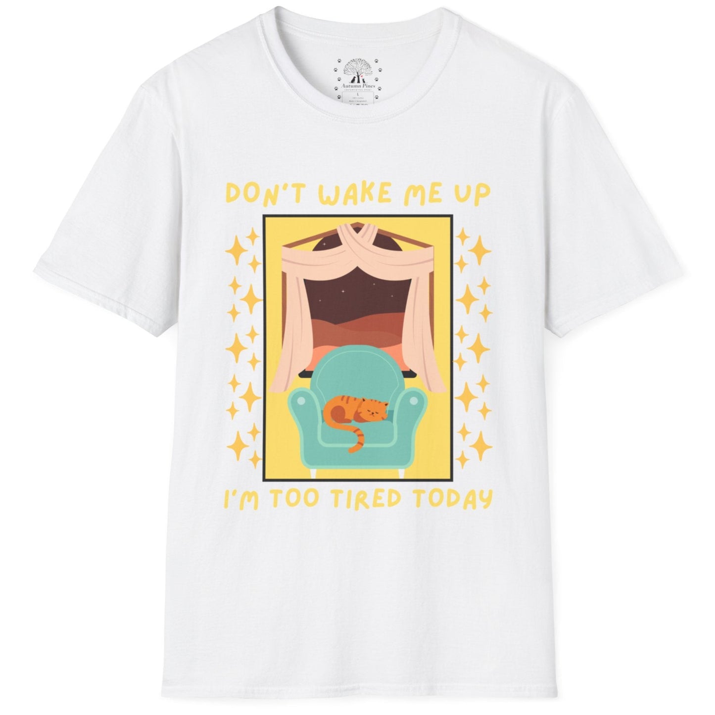 Don't Wake Me Up I'm Too Tired Today T-Shirt
