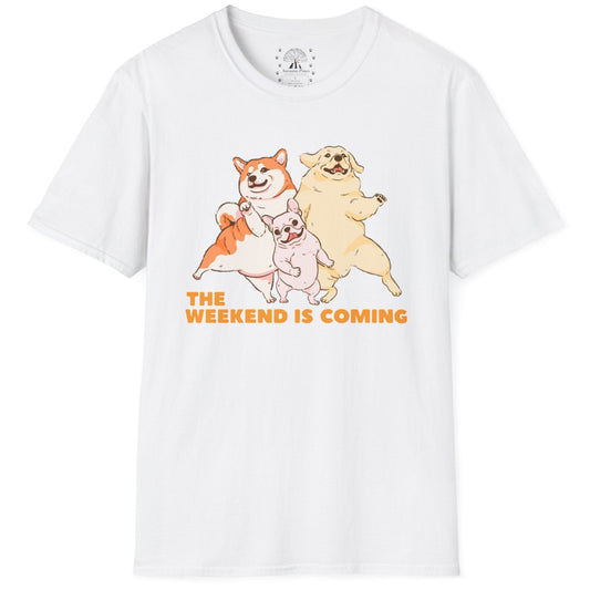 The Weekend Is Coming T-Shirt