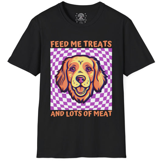 Feed Me Treats And Lots Of Meat T-Shirt