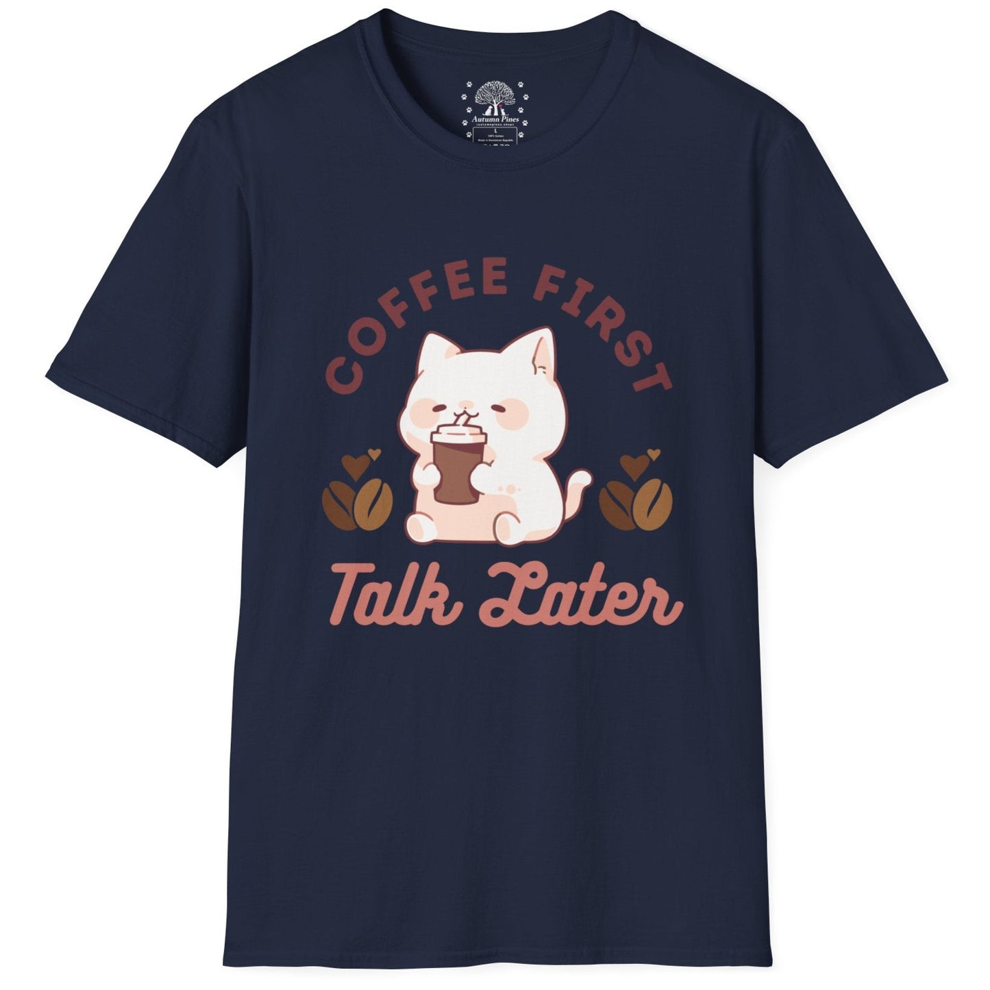 Coffee First Talk Later T-Shirt