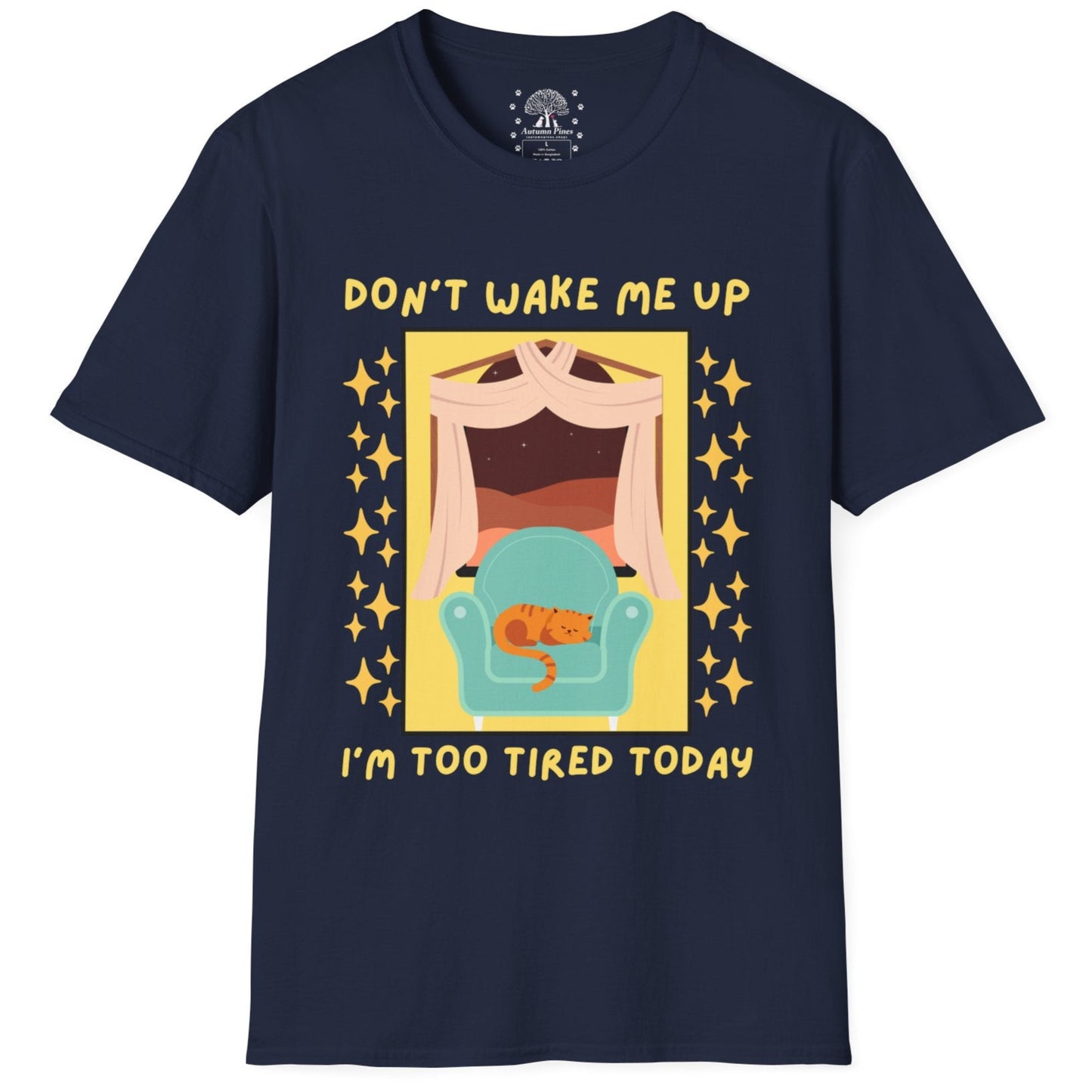 Don't Wake Me Up I'm Too Tired Today T-Shirt