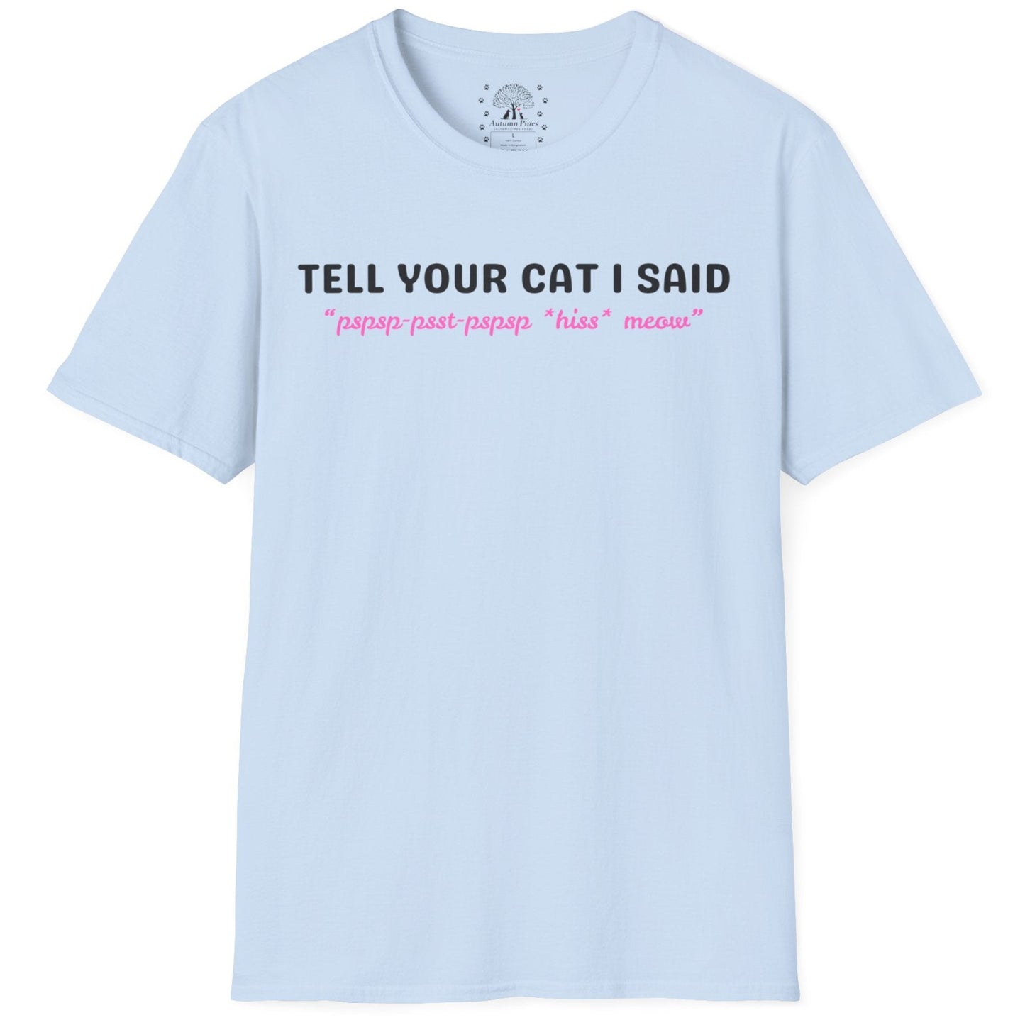 Tell Your Cat I Said T-Shirt