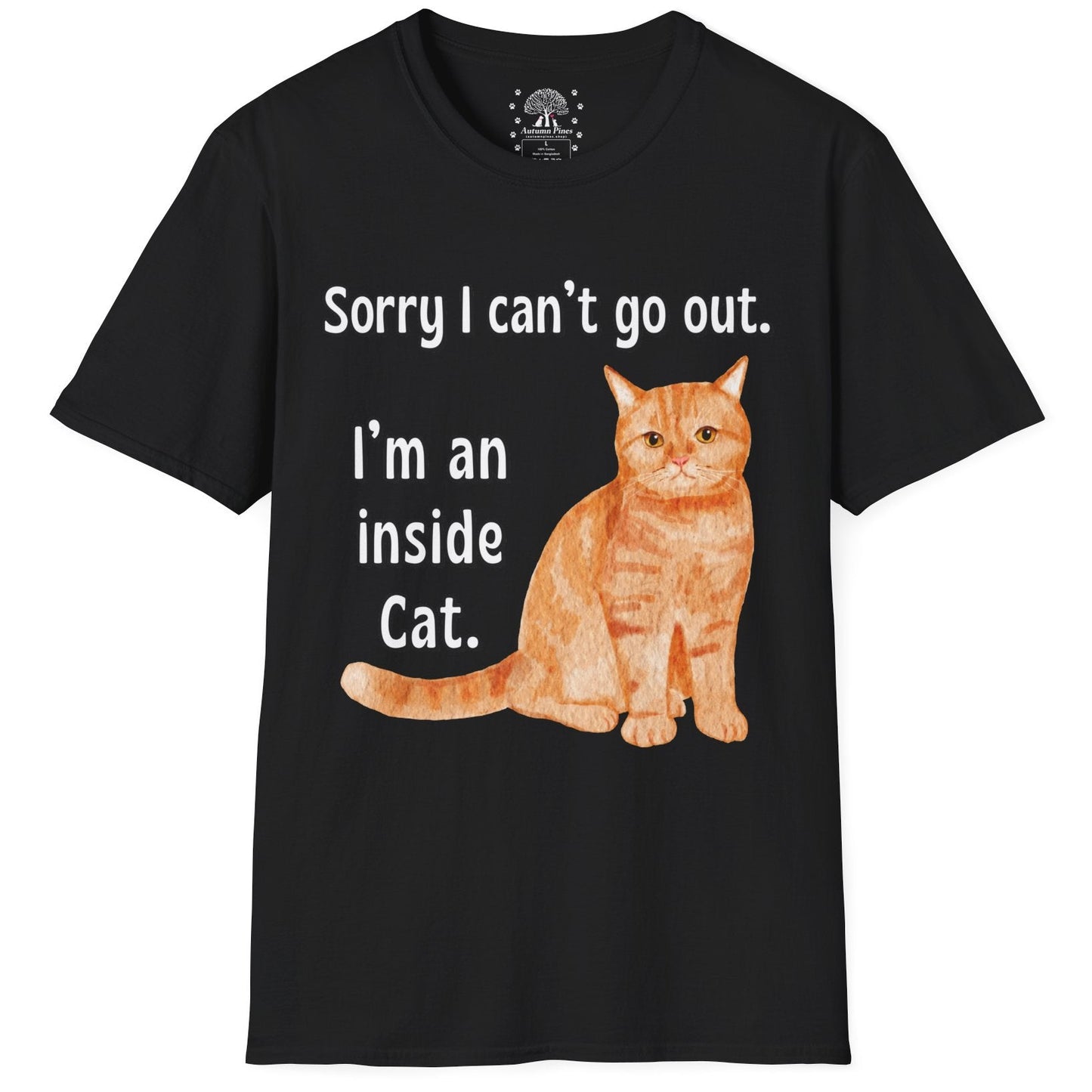 Sorry I Can't Go Out. I'm An Inside Cat. T-Shirt