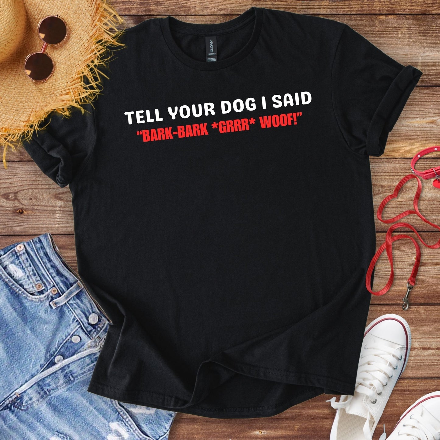 Tell Your Dog I Said... T-Shirt