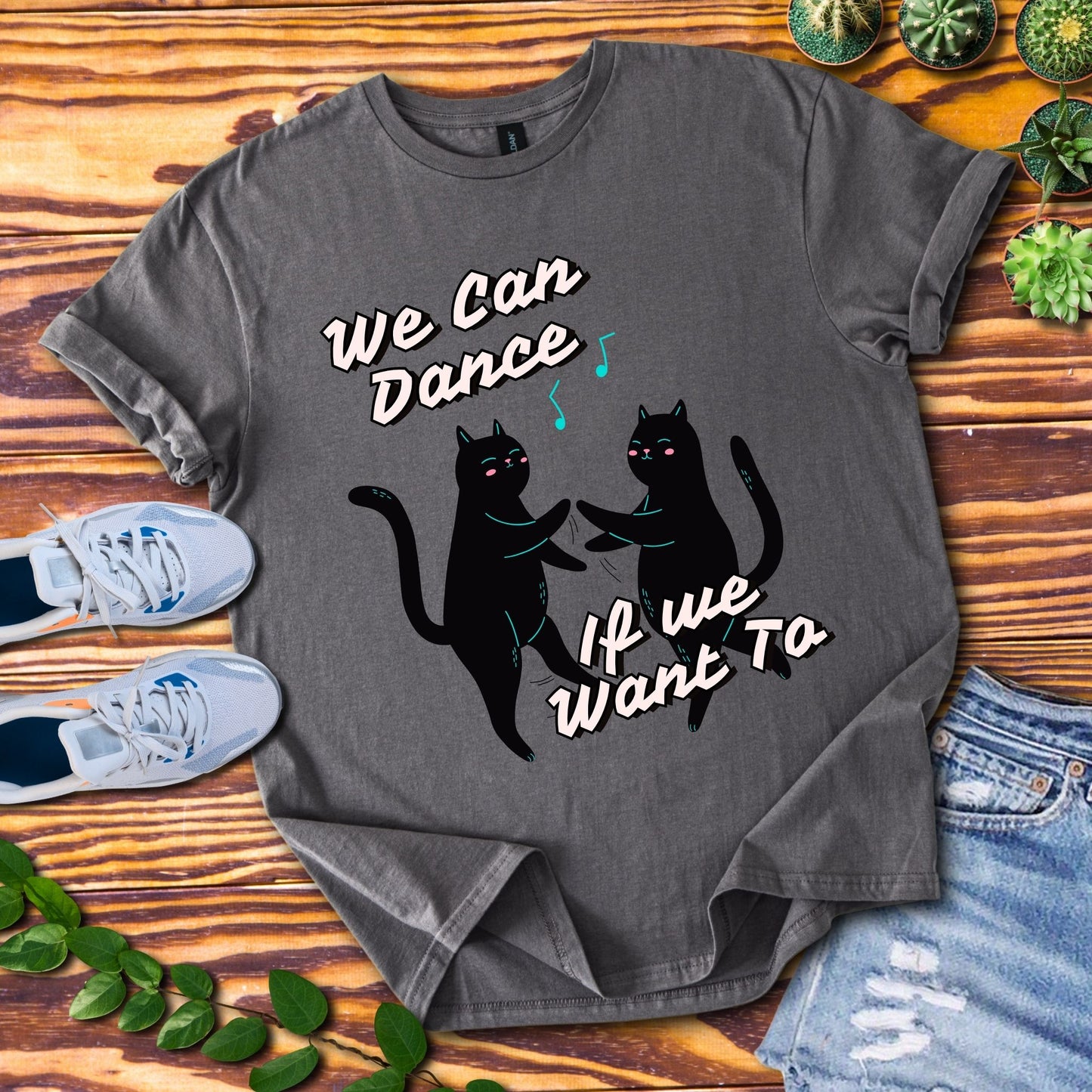 We Can Dance If We Want Too T-Shirt