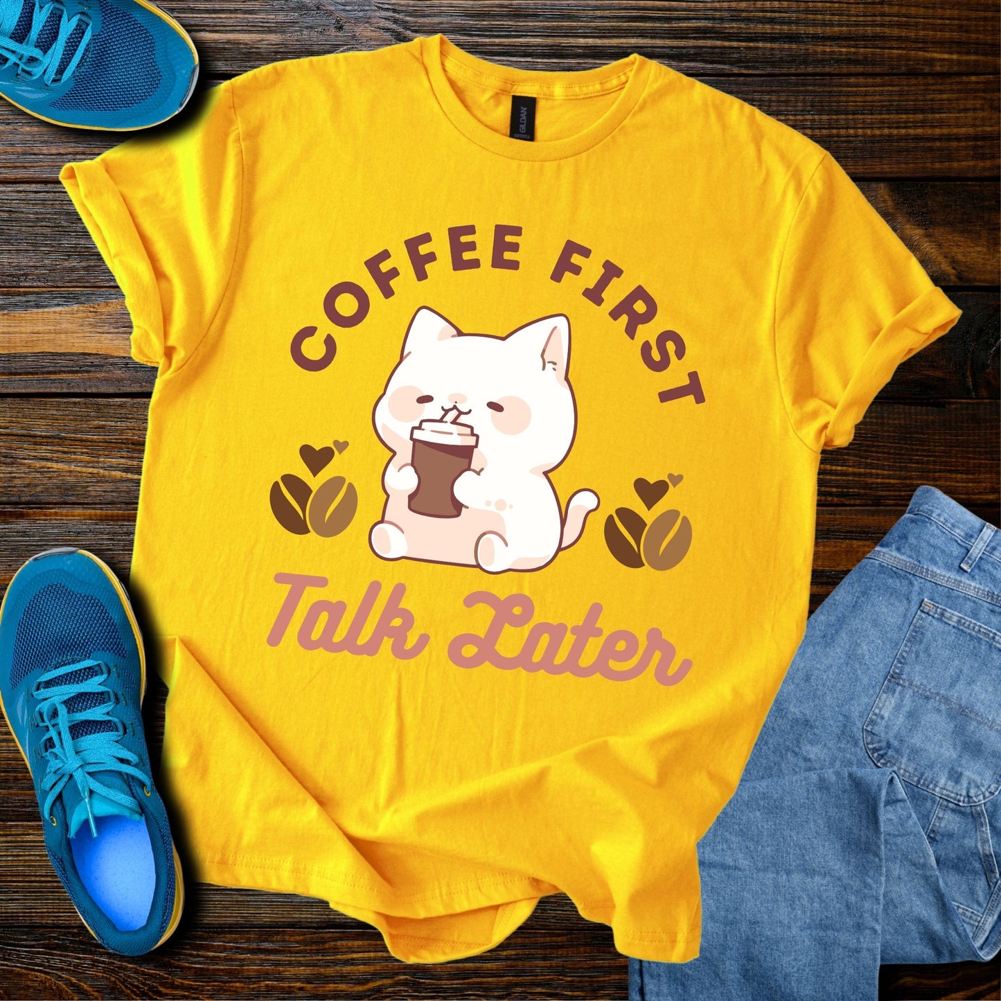 Coffee First Talk Later T-Shirt