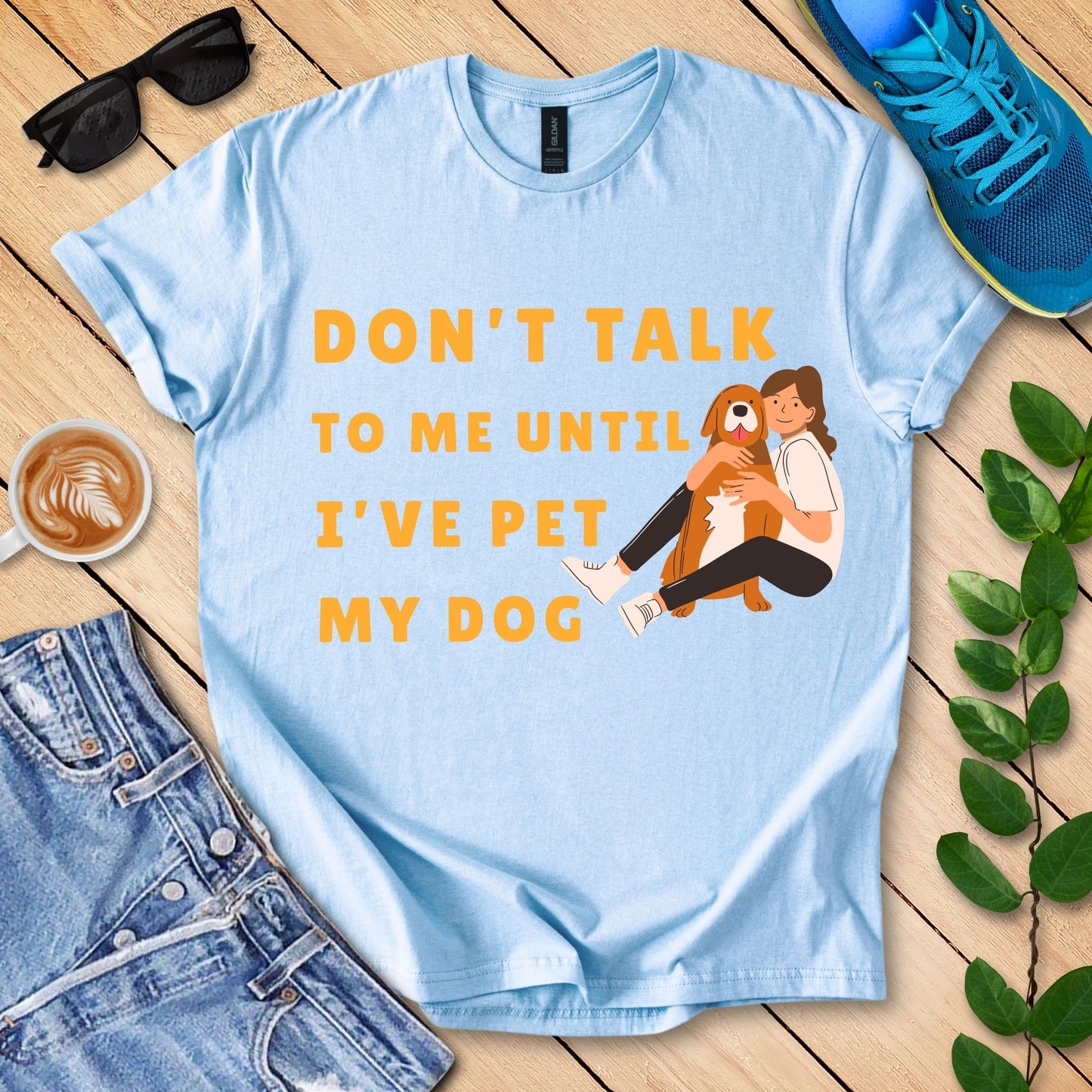 Don't Talk To Me, Until I've Pet My Dog T-Shirt