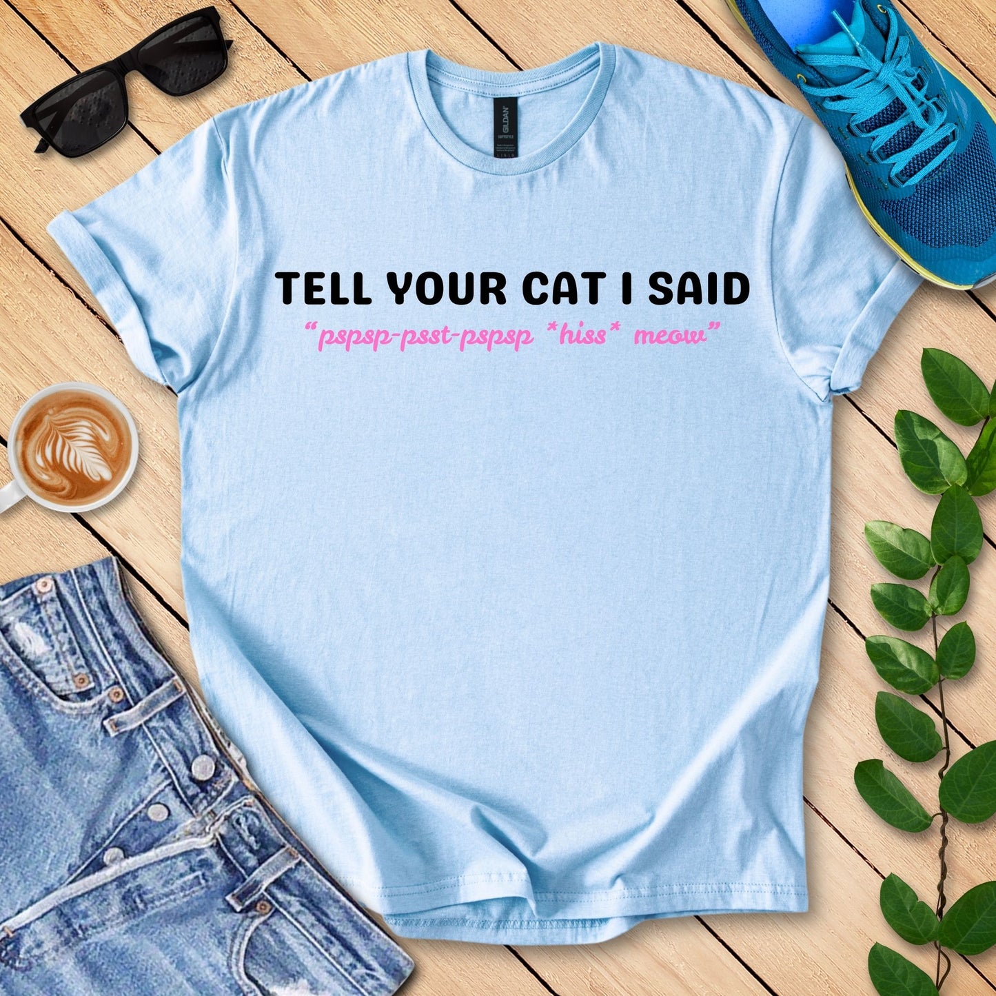 Tell Your Cat I Said T-Shirt