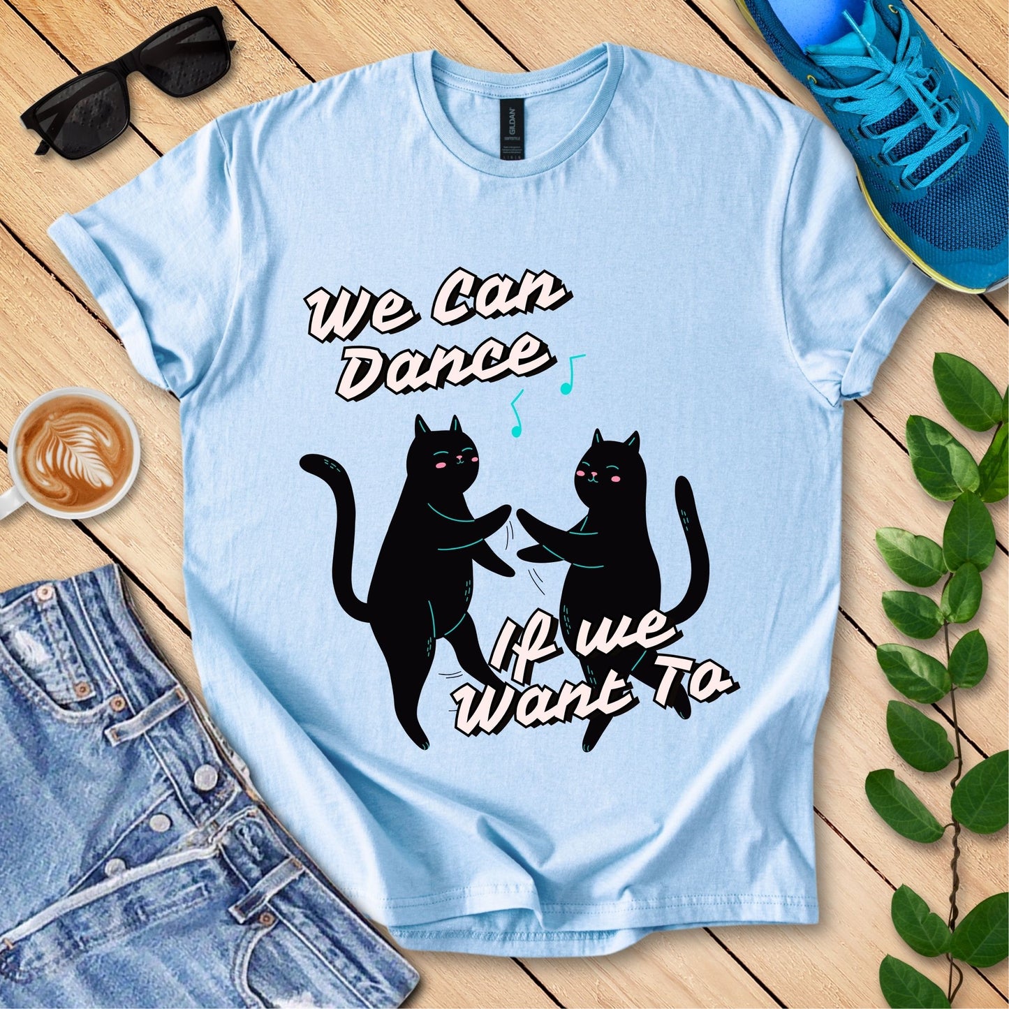 We Can Dance If We Want Too T-Shirt