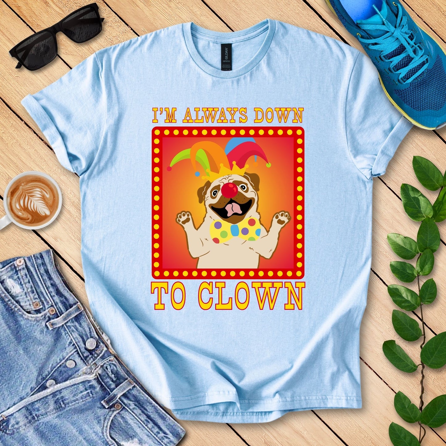 I'm Always Down To Clown T-Shirt