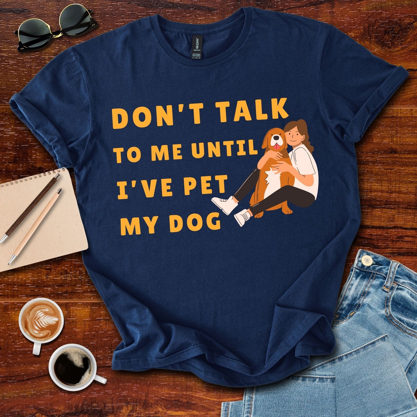 Don't Talk To Me, Until I've Pet My Dog T-Shirt