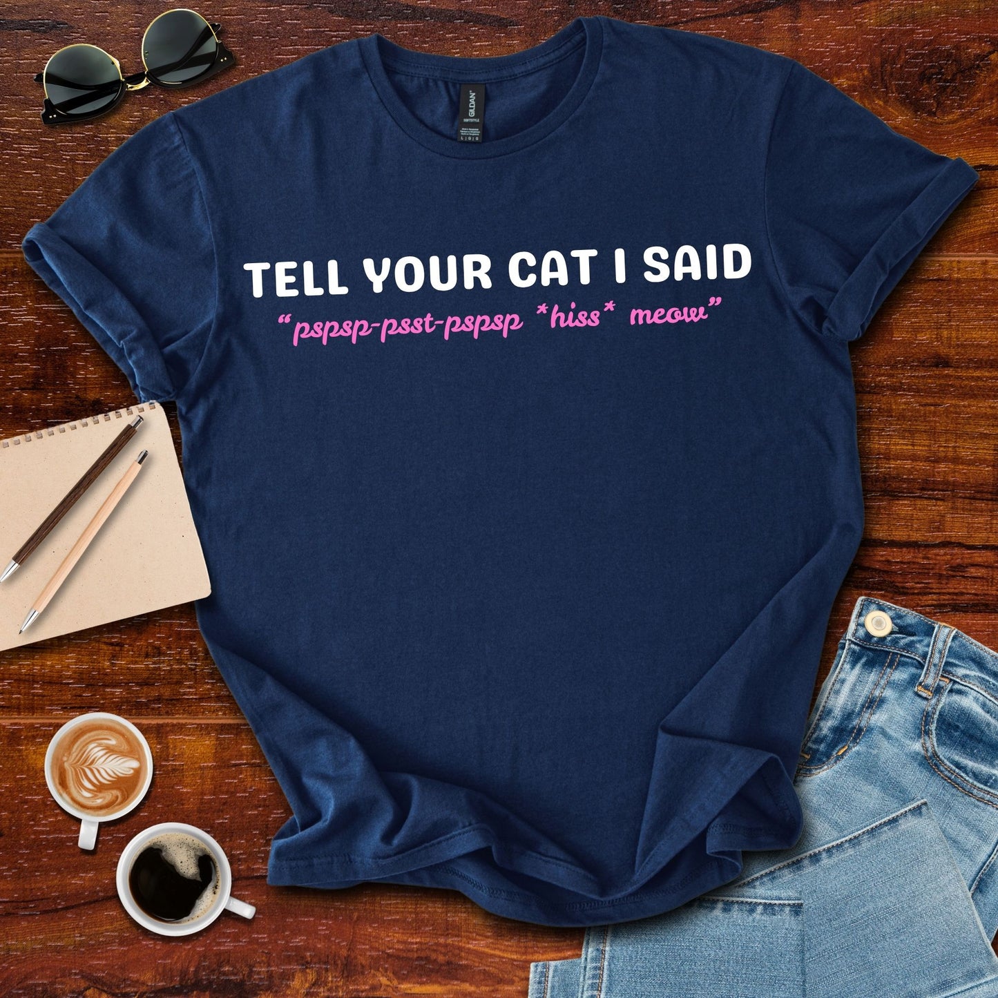 Tell Your Cat I Said T-Shirt