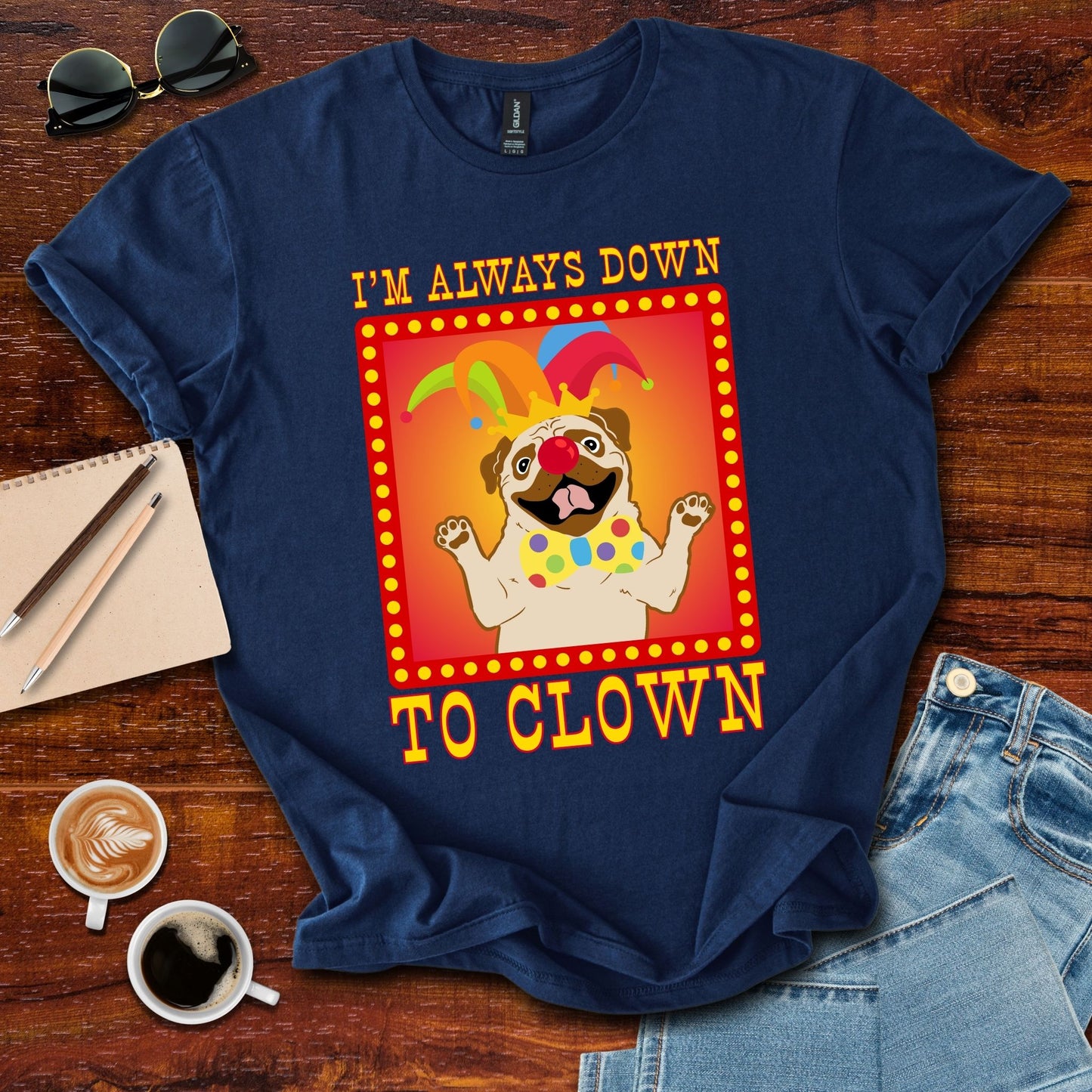 I'm Always Down To Clown T-Shirt