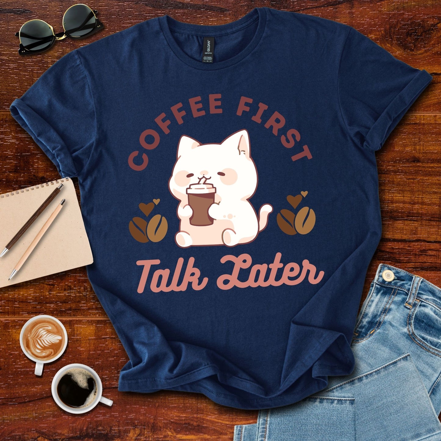 Coffee First Talk Later T-Shirt
