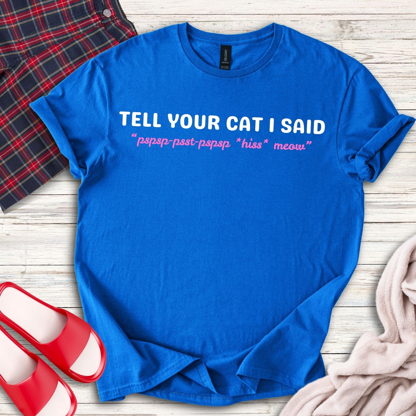 Tell Your Cat I Said T-Shirt