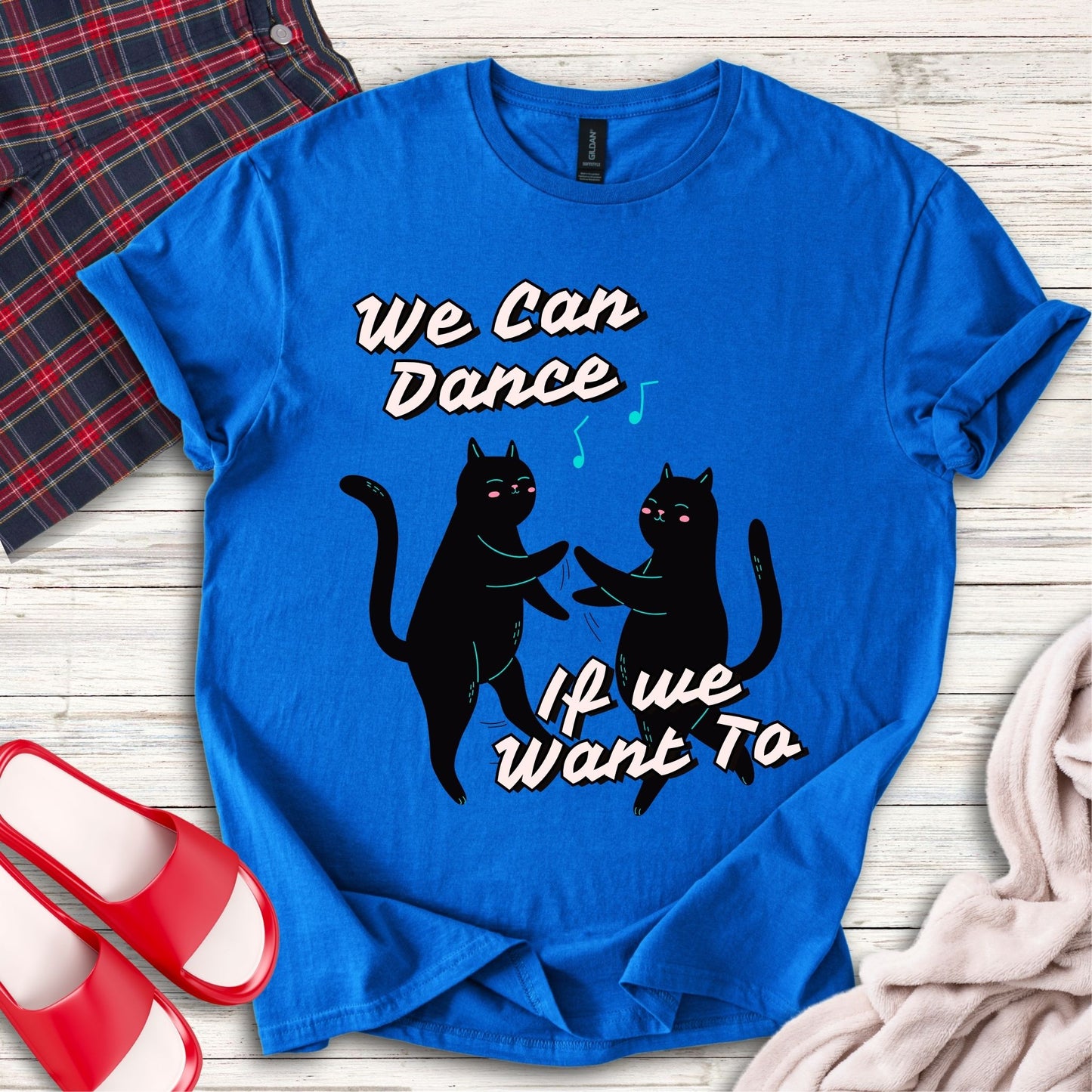 We Can Dance If We Want Too T-Shirt