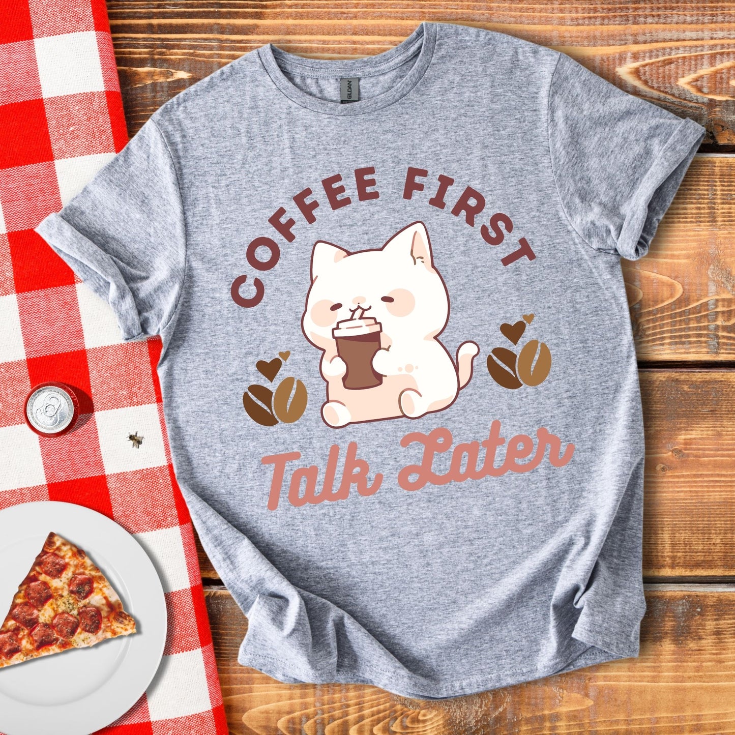 Coffee First Talk Later T-Shirt