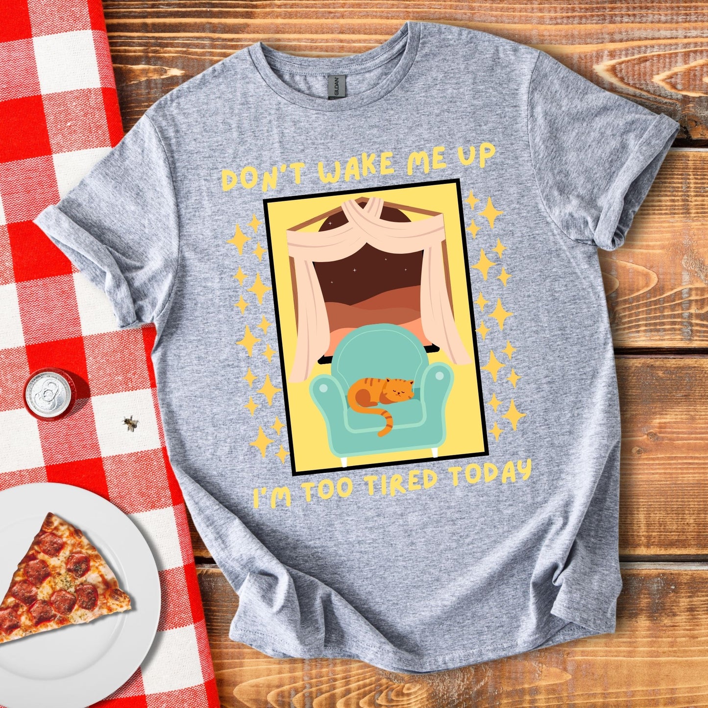 Don't Wake Me Up I'm Too Tired Today T-Shirt