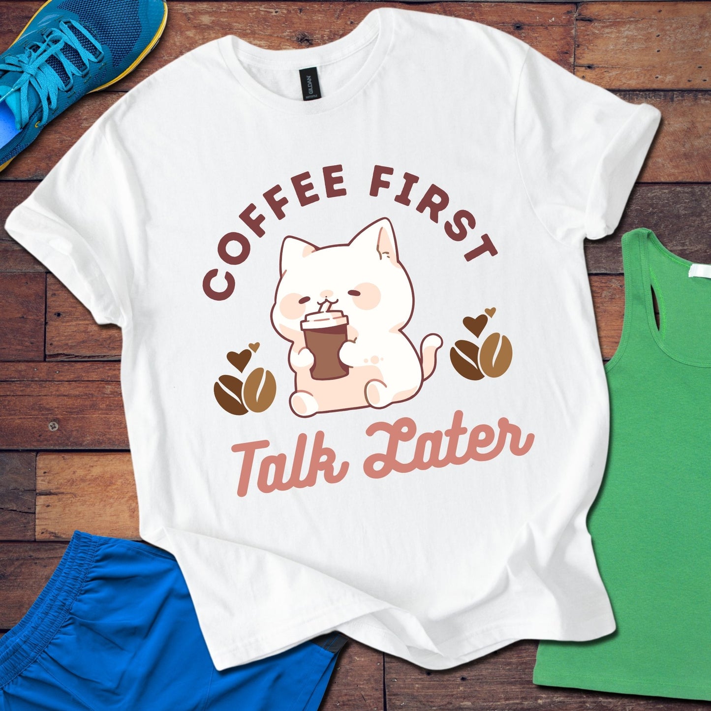 Coffee First Talk Later T-Shirt