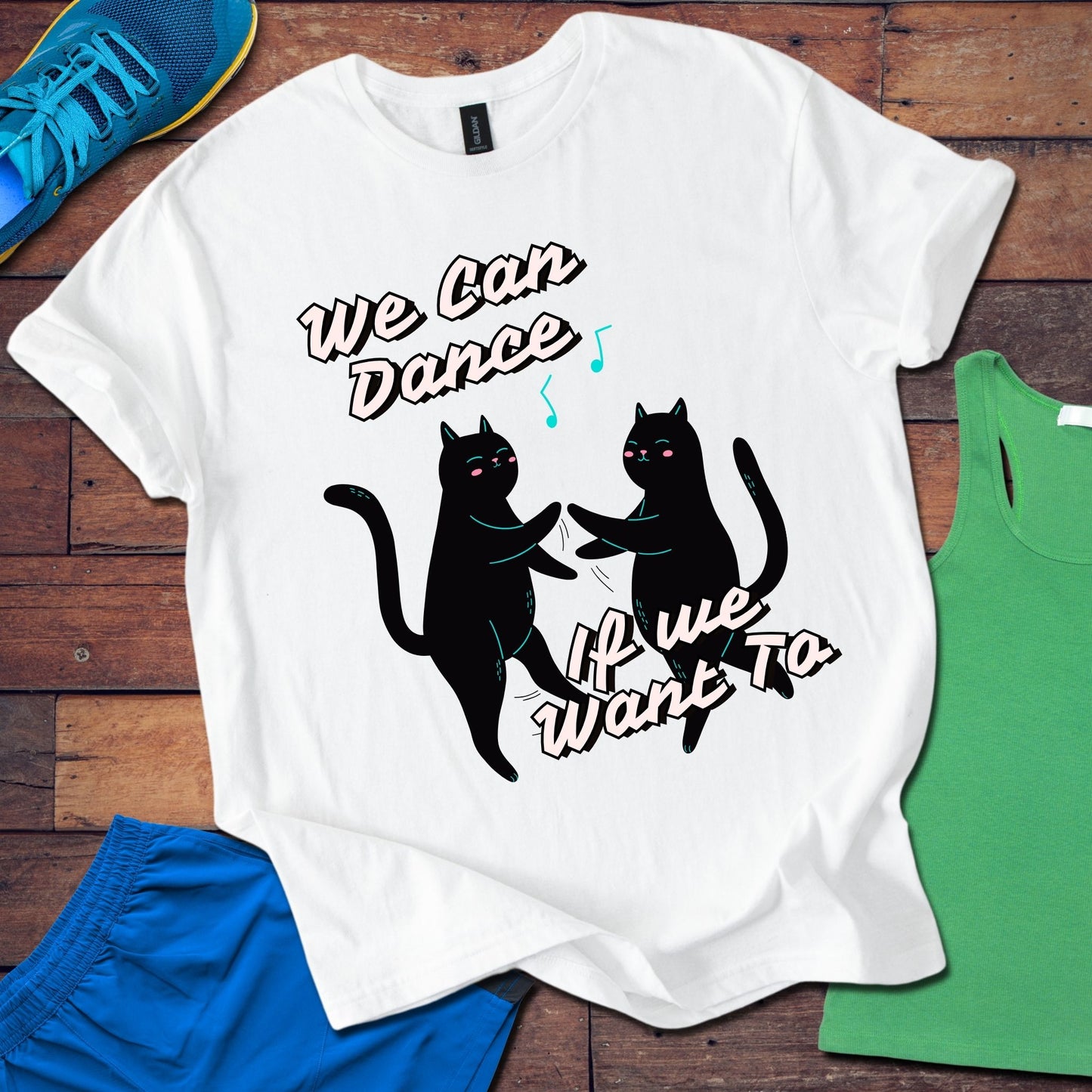 We Can Dance If We Want Too T-Shirt