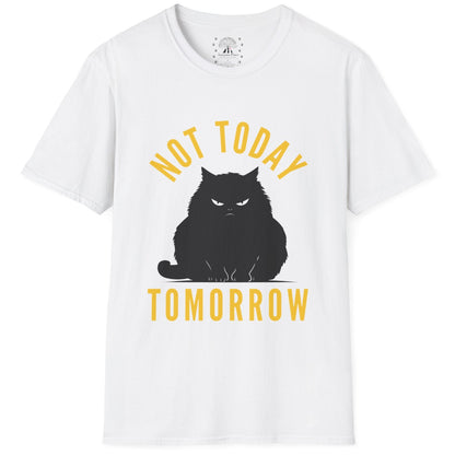 Not Today Tomorrow T-Shirt