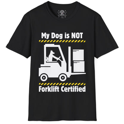 Not Forklift Certified Dog T-Shirt