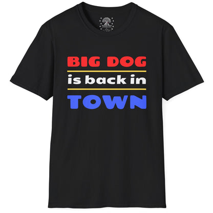 Big Dog Is Back In Town T-Shirt