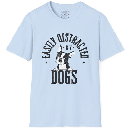 Easily Distracted By Dogs T-Shirt