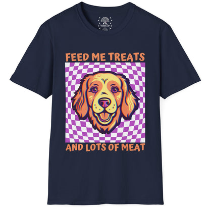 Feed Me Treats And Lots Of Meat T-Shirt