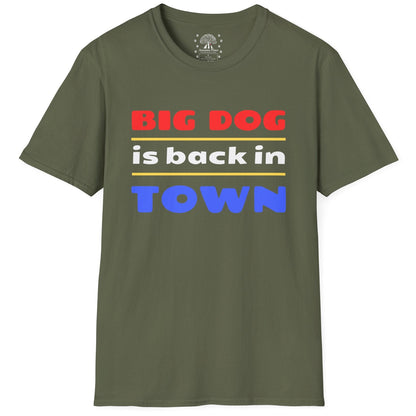 Big Dog Is Back In Town T-Shirt