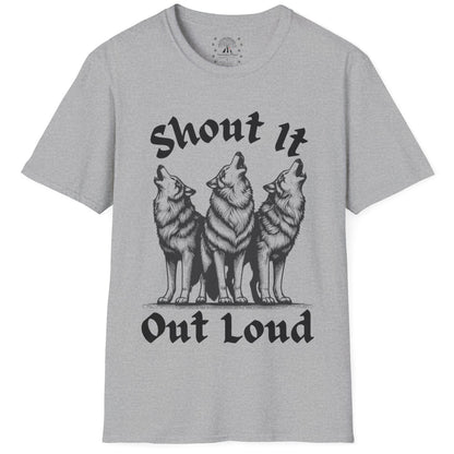 Shout It Out Loud T-Shirt