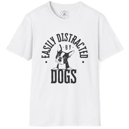 Easily Distracted By Dogs T-Shirt