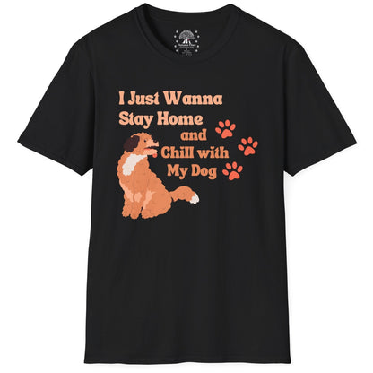 Stay Home And Chill With My Dog T-Shirt
