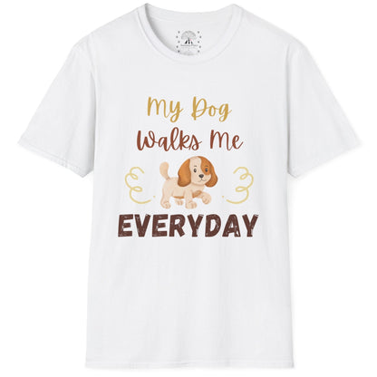 My Dog Walks Me T-Shirt
