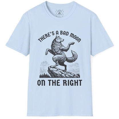 There's A Bad Moon On The Right  T-Shirt