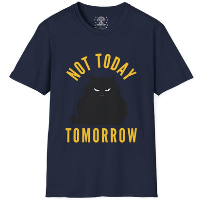 Not Today Tomorrow T-Shirt