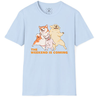 The Weekend Is Coming T-Shirt