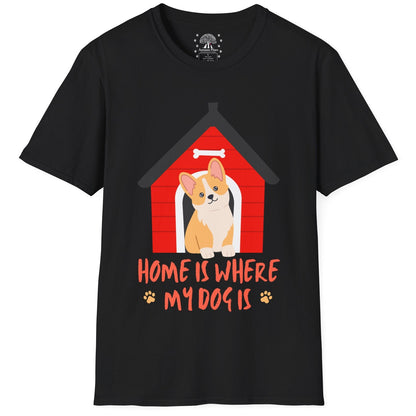 Home Is Where my Dog Is T-Shirt