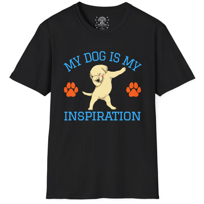 My Dog Is My Inspiration T-Shirt