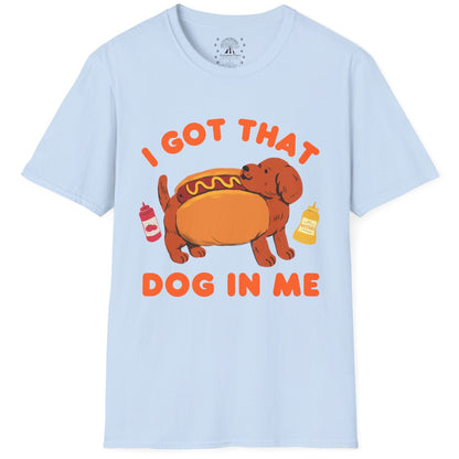 I Got That Dog In Me T-Shirt